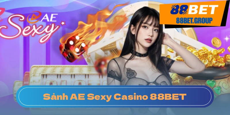 AE Sexy Casino 88BET: Dealer Gợi Cảm Chờ Đón AE Sexy Casino: Điểm sáng tạo nên sức hút cho 88BET.
