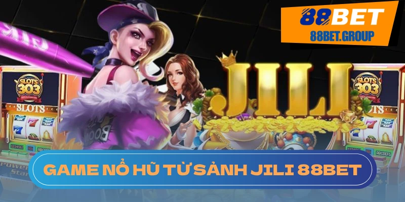 Jili Nổ Hũ: Sân Chơi Đa Năng Cho Mọi Người Tại 88BET Nổ Hũ Jili là top 5 trò chơi được ưa thích nhất
