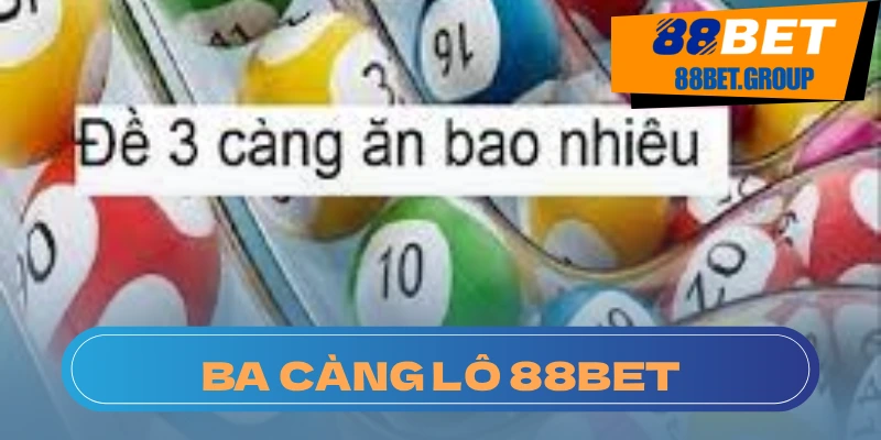 Ba Càng Lô: Tổng Hợp Thông Tin Cần Nắm Vững Cách chơi và tỷ lệ cược của lô ba càng