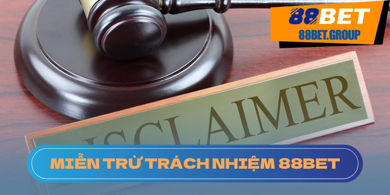 Giải thích về Quy tắc Miễn trừ Trách nhiệm của 88BET Quy tắc miễn trừ trách nhiệm của 88BET nghĩa là gì?