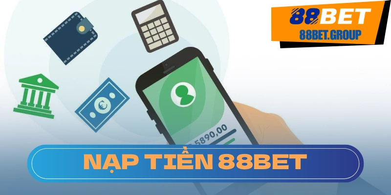 Nạp Tiền 88BET: Hướng Dẫn Chi Tiết, An Toàn và Hiệu Quả Những điều cực kỳ quan trọng cần lưu ý khi nạp tiền