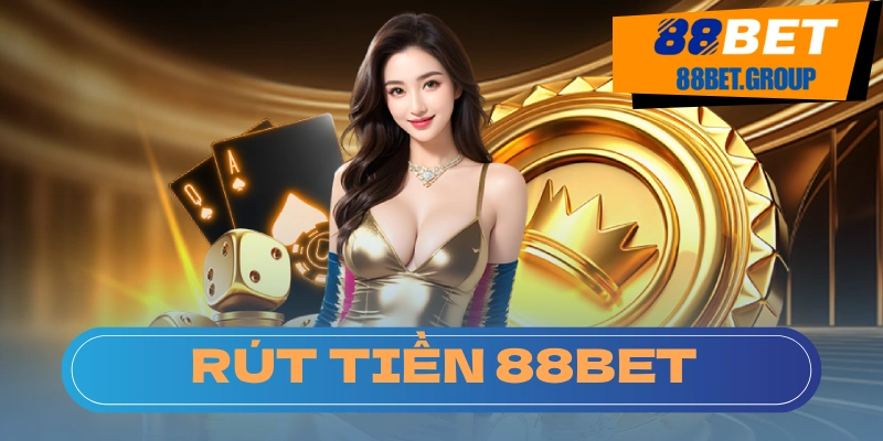 Rút Tiền 88BET - Bật Mí Cách Rút Tiền Nhanh Lại An Toàn Lưu ý quan trọng khi rút tiền tại 88BET
