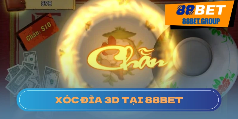 Xóc đĩa 3D game ưa thích của người chơi tại 88BET